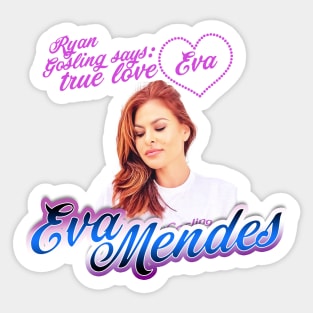 Ryan Gosling says; true love Eva Mendes Graphic design by ironpalette Sticker